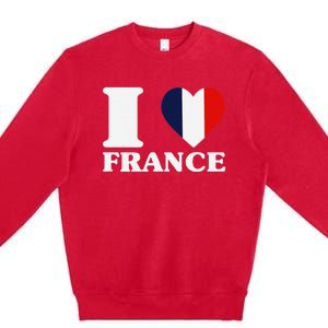 I Love France For France Fan I Love France Premium Crewneck Sweatshirt