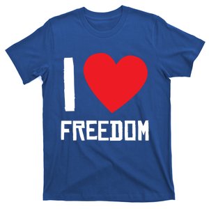 I Love Freedom Gift Free Proud Gift Country Pride Quote Saying Gift T-Shirt