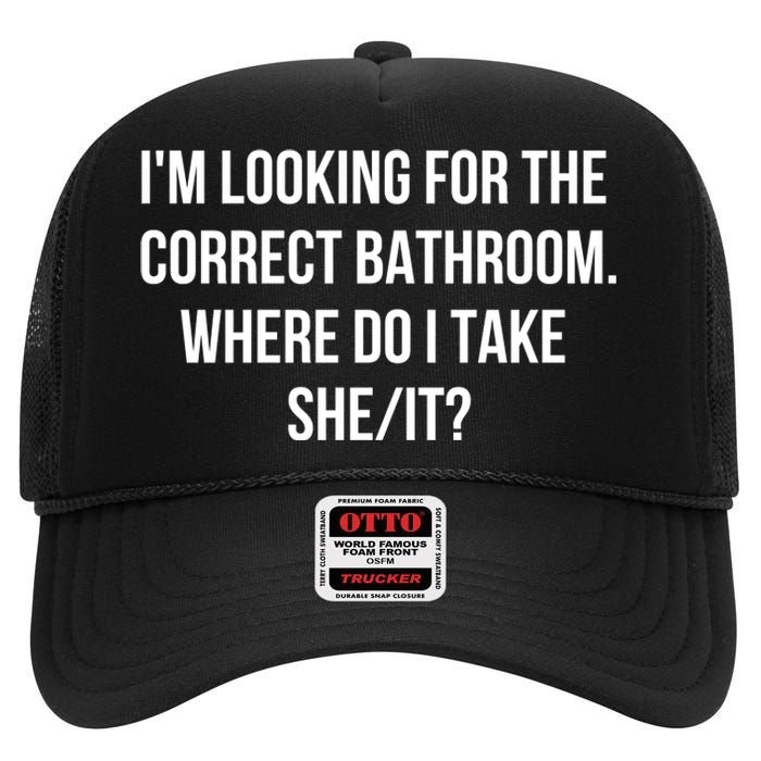 I’M Looking For The Correct Bathroom Where Do I Take A She It High Crown Mesh Back Trucker Hat