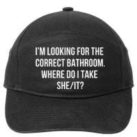 I’M Looking For The Correct Bathroom Where Do I Take A She It 7-Panel Snapback Hat