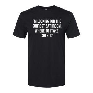 I’M Looking For The Correct Bathroom Where Do I Take A She It Softstyle CVC T-Shirt