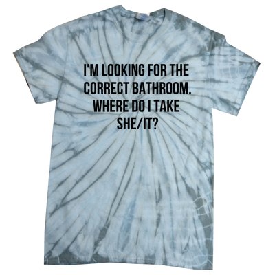 I’M Looking For The Correct Bathroom Where Do I Take A She It Tie-Dye T-Shirt