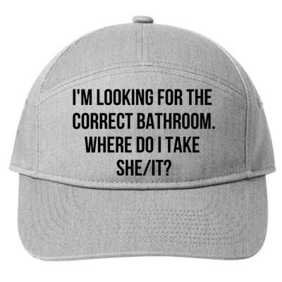 I’M Looking For The Correct Bathroom Where Do I Take A She It 7-Panel Snapback Hat