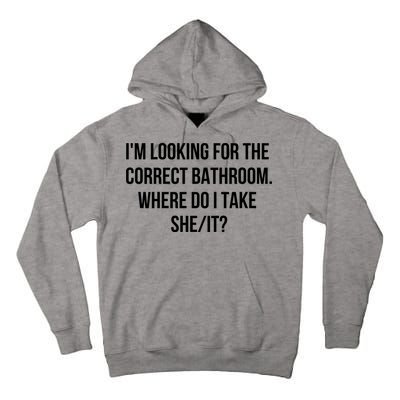 I’M Looking For The Correct Bathroom Where Do I Take A She It Tall Hoodie