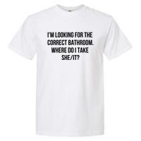 I’M Looking For The Correct Bathroom Where Do I Take A She It Garment-Dyed Heavyweight T-Shirt