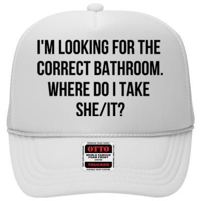 I’M Looking For The Correct Bathroom Where Do I Take A She It High Crown Mesh Back Trucker Hat