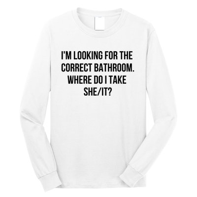 I’M Looking For The Correct Bathroom Where Do I Take A She It Long Sleeve Shirt