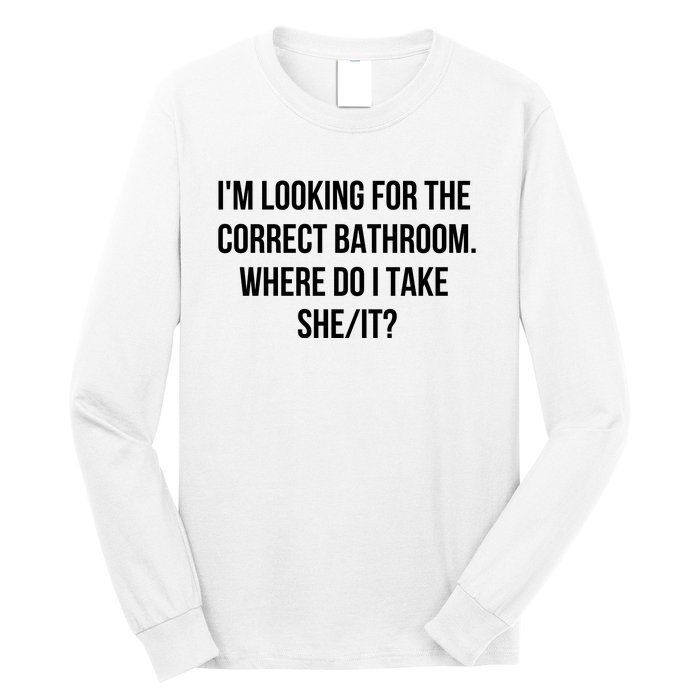 I’M Looking For The Correct Bathroom Where Do I Take A She It Long Sleeve Shirt