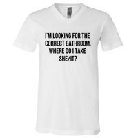 I’M Looking For The Correct Bathroom Where Do I Take A She It V-Neck T-Shirt