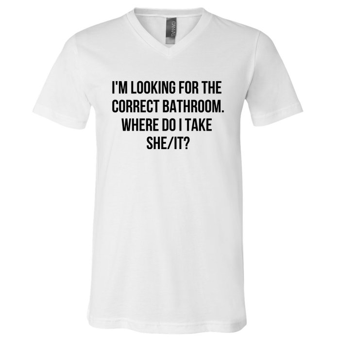 I’M Looking For The Correct Bathroom Where Do I Take A She It V-Neck T-Shirt