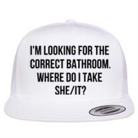 I’M Looking For The Correct Bathroom Where Do I Take A She It Flat Bill Trucker Hat