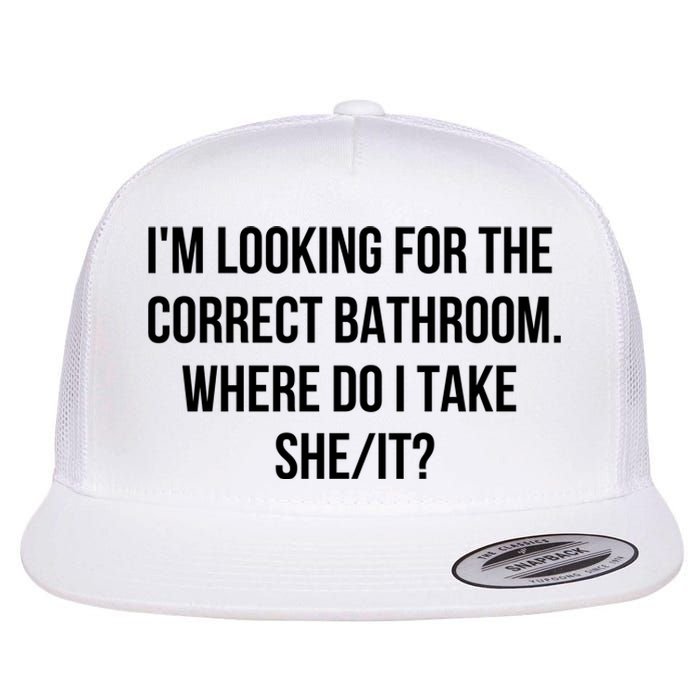 I’M Looking For The Correct Bathroom Where Do I Take A She It Flat Bill Trucker Hat