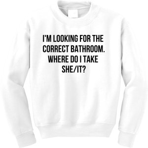 I’M Looking For The Correct Bathroom Where Do I Take A She It Kids Sweatshirt