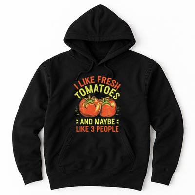 I Like Fresh Tomatoes Funny Introvert Sarcastic Humor Hoodie