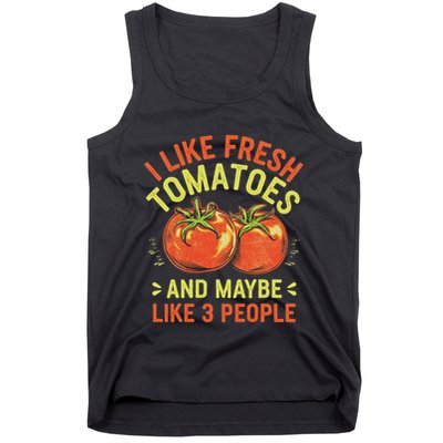 I Like Fresh Tomatoes Funny Introvert Sarcastic Humor Tank Top