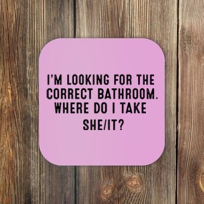 I’M Looking For The Correct Bathroom Where Do I Take A She It Coaster