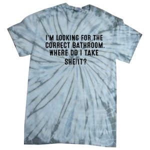 I’M Looking For The Correct Bathroom Where Do I Take A She It Tie-Dye T-Shirt