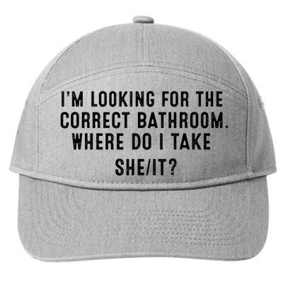 I’M Looking For The Correct Bathroom Where Do I Take A She It 7-Panel Snapback Hat