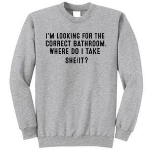 I’M Looking For The Correct Bathroom Where Do I Take A She It Tall Sweatshirt