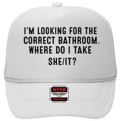 I’M Looking For The Correct Bathroom Where Do I Take A She It High Crown Mesh Back Trucker Hat