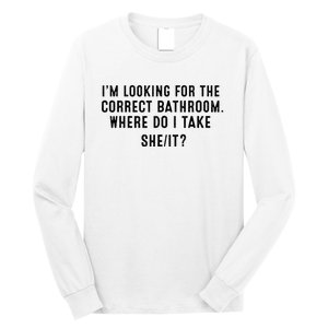 I’M Looking For The Correct Bathroom Where Do I Take A She It Long Sleeve Shirt