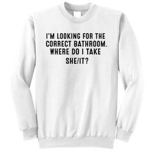 I’M Looking For The Correct Bathroom Where Do I Take A She It Sweatshirt