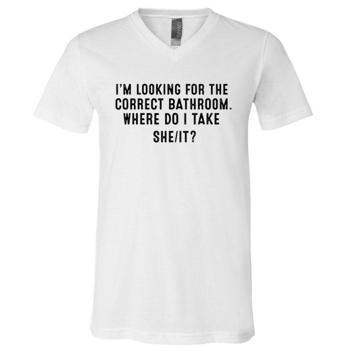 I’M Looking For The Correct Bathroom Where Do I Take A She It V-Neck T-Shirt