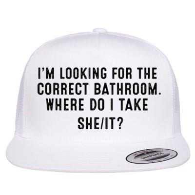 I’M Looking For The Correct Bathroom Where Do I Take A She It Flat Bill Trucker Hat