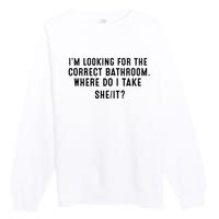 I’M Looking For The Correct Bathroom Where Do I Take A She It Premium Crewneck Sweatshirt