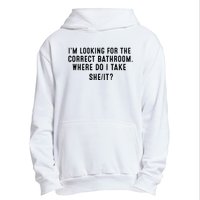 I’M Looking For The Correct Bathroom Where Do I Take A She It Urban Pullover Hoodie