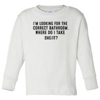 I’M Looking For The Correct Bathroom Where Do I Take A She It Toddler Long Sleeve Shirt