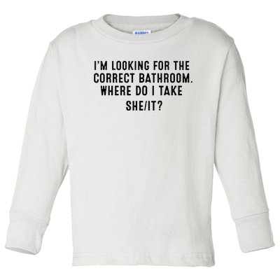 I’M Looking For The Correct Bathroom Where Do I Take A She It Toddler Long Sleeve Shirt