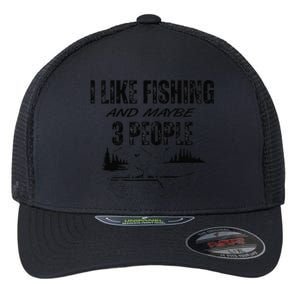 I Like Fishing And Maybe Three People Funny Fishing Flexfit Unipanel Trucker Cap