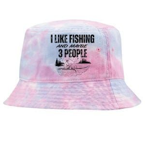 I Like Fishing And Maybe Three People Funny Fishing Tie-Dyed Bucket Hat