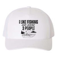 I Like Fishing And Maybe Three People Funny Fishing Yupoong Adult 5-Panel Trucker Hat