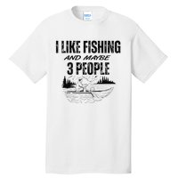 I Like Fishing And Maybe Three People Funny Fishing Tall T-Shirt