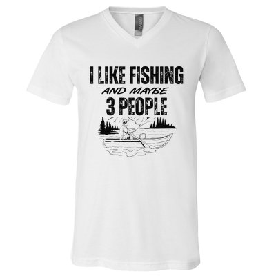 I Like Fishing And Maybe Three People Funny Fishing V-Neck T-Shirt