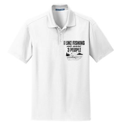 I Like Fishing And Maybe Three People Funny Fishing Dry Zone Grid Polo