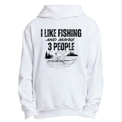 I Like Fishing And Maybe Three People Funny Fishing Urban Pullover Hoodie