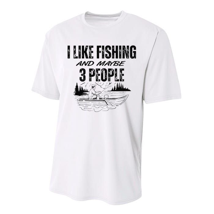 I Like Fishing And Maybe Three People Funny Fishing Performance Sprint T-Shirt