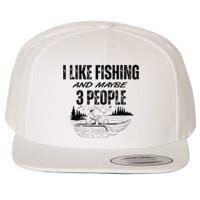 I Like Fishing And Maybe Three People Funny Fishing Wool Snapback Cap