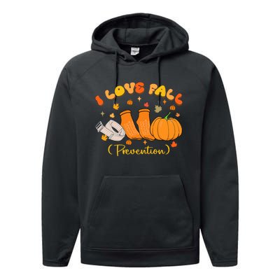 I Love Fall Prevention Nurse Fall Physical Therapy Performance Fleece Hoodie