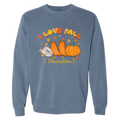 I Love Fall Prevention Nurse Fall Physical Therapy Garment-Dyed Sweatshirt