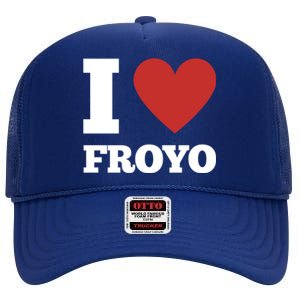 I Love Froyo Frozen Yogurt Lover National Froyo Day Funny Gift High Crown Mesh Back Trucker Hat