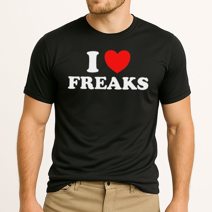I Love Freaks Funny Cute Weirdo Circus Sideshow Outsider Fan Cooling Performance Crew T-Shirt