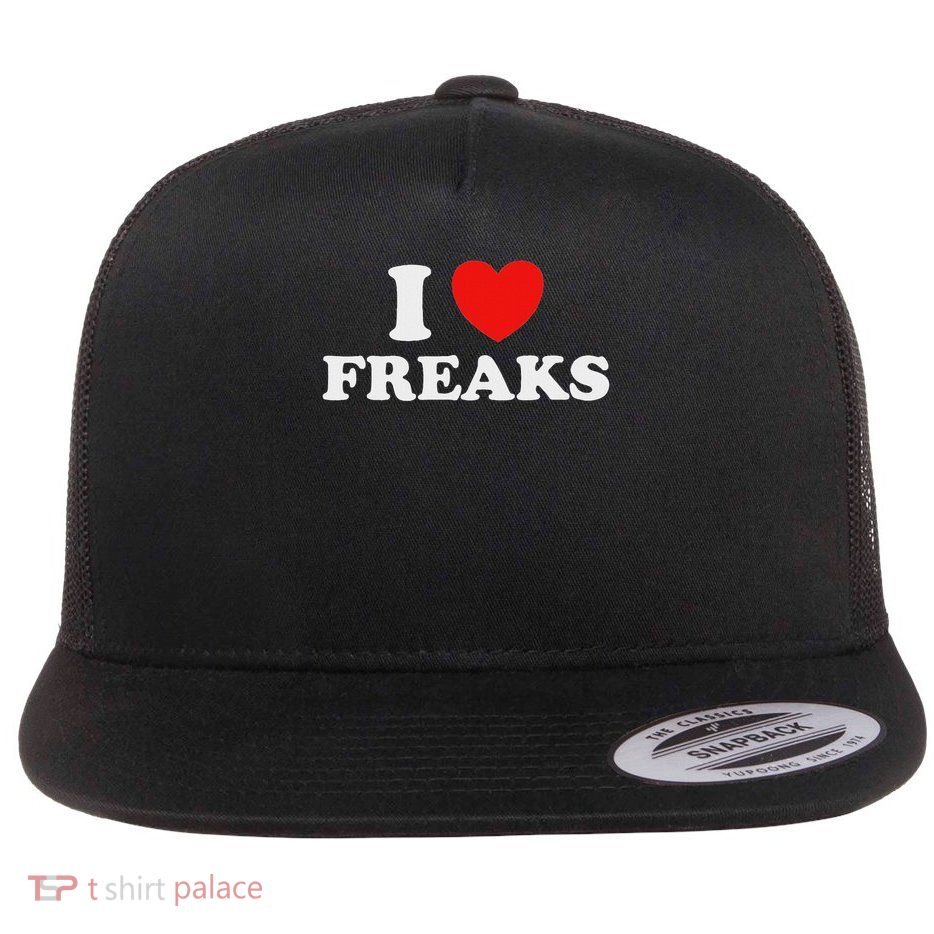 I Love Freaks Funny Cute Weirdo Circus Sideshow Outsider Fan Flatbill Hat