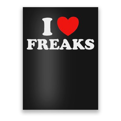 I Love Freaks Funny Cute Weirdo Circus Sideshow Outsider Fan Poster