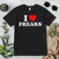I Love Freaks Funny Cute Weirdo Circus Sideshow Outsider Fan Premium T-Shirt