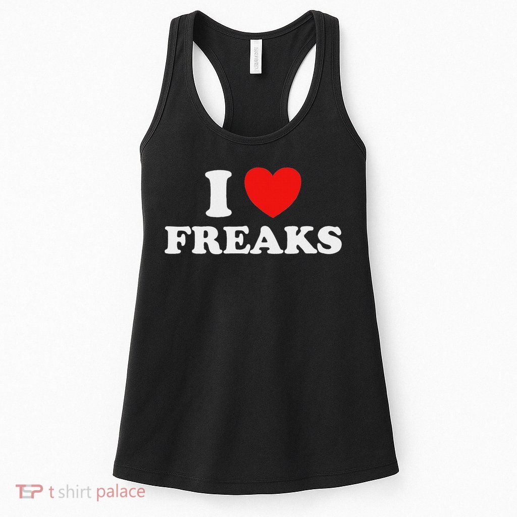 I Love Freaks Funny Cute Weirdo Circus Sideshow Outsider Fan Womens Tank Top