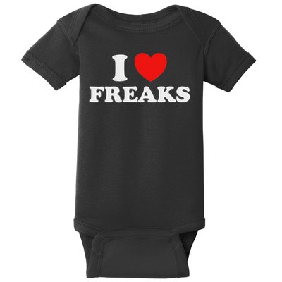 I Love Freaks Funny Cute Weirdo Circus Sideshow Outsider Fan Baby Bodysuit